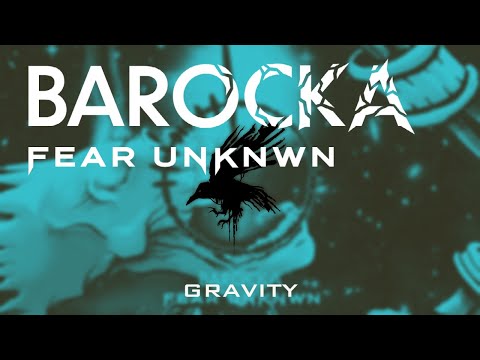 Barocka & FEAR UNKNWN - Gravity