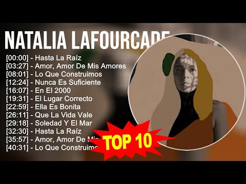 Natalia Lafourcade 2023 - 10 Grandes Exitos - Hasta La Raíz, Amor, Amor De Mis Amores, Lo Que Co...