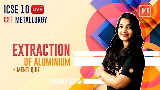 Metallurgy - 2 | Extraction of Aluminium + Menti Quiz | ICSE Class 10 Chemistry | Vedantu