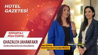 Aliye Üçbaş, Citadines Maslak Istanbul Satış Müdürü Ghazaleh Jahanfakr ile özel 