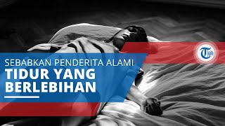 Hipersomnia, Penyakit yang Menyebabkan Penderitanya Mengalami Kantuk dan Tidur secara Berlebihan
