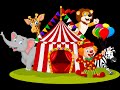 1 Hour Of Circus Music Music For Baby Kids