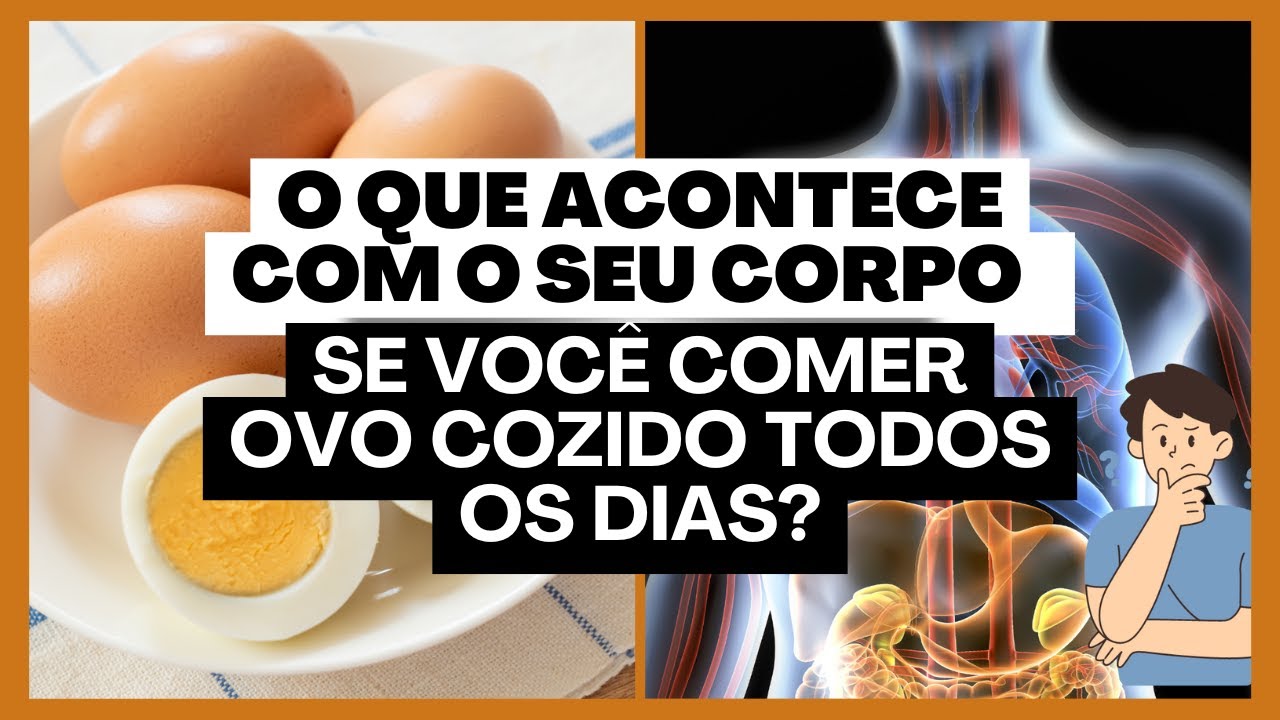 O que ACONTECE com o seu CORPO se você comer OVO COZIDO todos os dias?