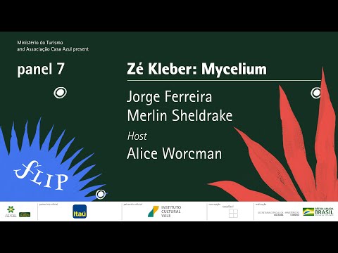 panel 7 | Zé Kléber: Mycelium, with Jorge Ferreira e Merlin Sheldrake - english interpretation