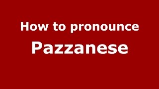 How to pronounce Pazzanese