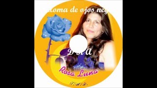 Rosa Luna  -  Paloma de ojos negros