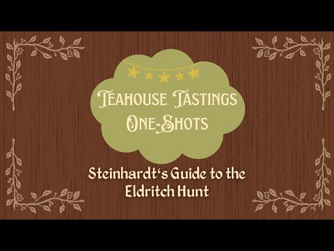 Teahouse Tasting - Steinhardt's Guide to the Eldritch Hunt - One Shot