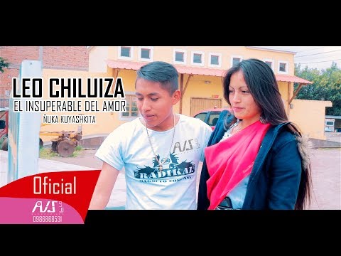 LEO CHILUIZA EL INSUPERABLE DEL RITMO ÑUKA KUYASHKITA VIDEO OFICIAL 2018