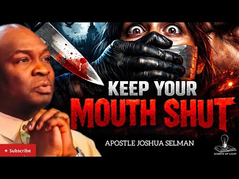 LEARN TO KEEP YOUR MOUTH SHUT AND WIN SILENTLY -APOSTLE JOSHUA SELMAN 