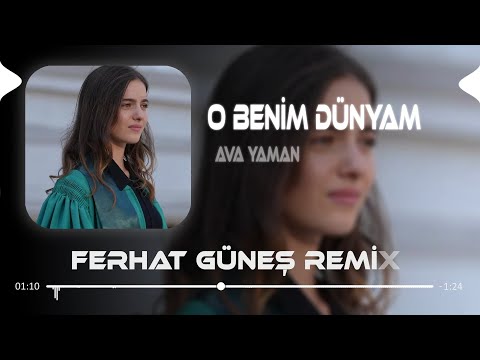 Öylesine Güçlü Öylesine Güzel ( Ferhat Güneş Remix ) Ava Yaman - O Benim Dünyam