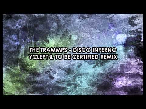 The Trammps - Disco Inferno (Yclept & To Be Certified Remix)