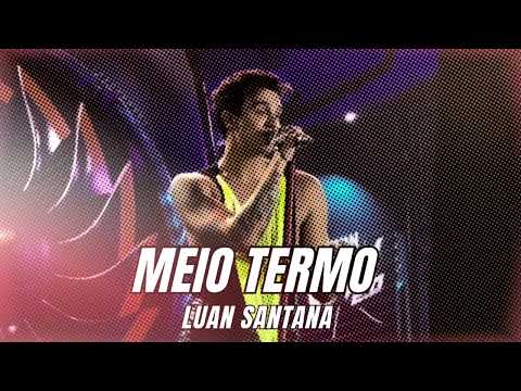 Luan Santana - MEIO TERMO (LUAN CITY 2.0)