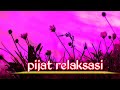 PIJAT RELAKSASI 3 MEMBANTU MELEMASKAN OTOT TEGANG DAN PEGAL PADA PUNGGUNG