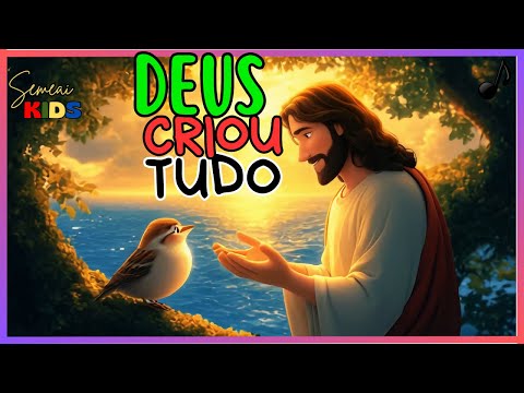Deus Criou Tudo - Semeai Gospel