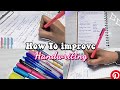 How I improved my Handwriting | 7 Tips to Improve your Handwriting