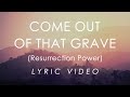 Come Out of that Grave (Resurrection Power) Lyrics - Bethel Music feat. Brandon Lake