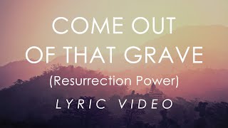 Come Out Of That Grave (Resurrection Power) (Lyric Video) | Revival’s In The Air