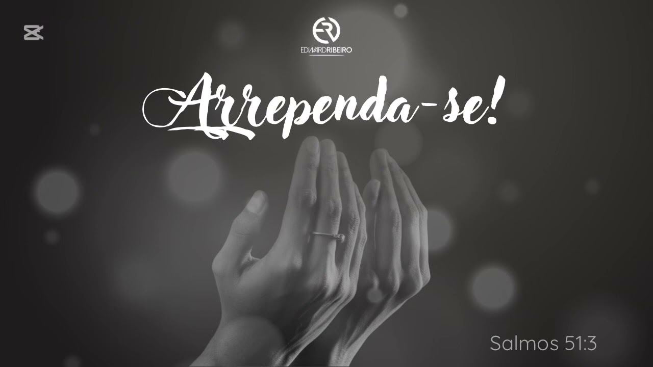 Arrependa-se dos seus erros!