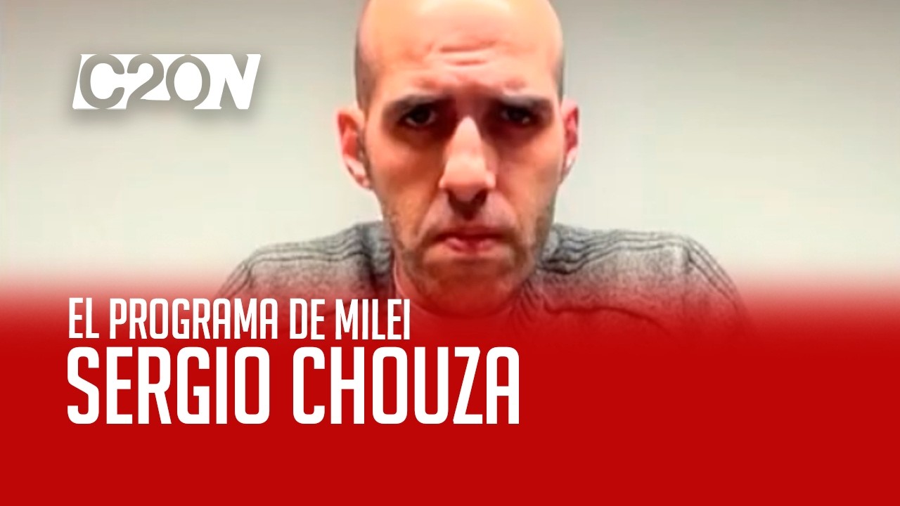 C20 Noticias | El programa de Milei - Sergio Chouza
