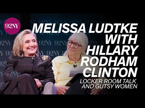 Melissa Ludtke in Conversation with Secretary Hillary Rodham Clinton: Locker Room Talk & Gutsy Women