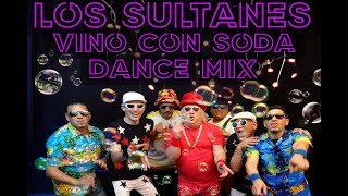 LOS SULTANES-VINO CON SODA (Dance Mix)