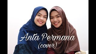 Anta Permana - Dato’ Sri Siti Nurhaliza (cover by Sheryl &amp; Eizaty)