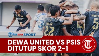 Hasil Dewa United vs PSIS Semarang 2-1: Laga Diwarnai Kartu Merah, Wawan Febrianto Cetak Gol Balasan