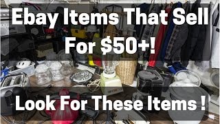 Ebay Items That Sell for $50+ - Look For These Items!
