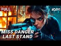 Miss Danger Last Stand Action Crime Gunfight Chinese Movie 2025 IQIYI Movie English