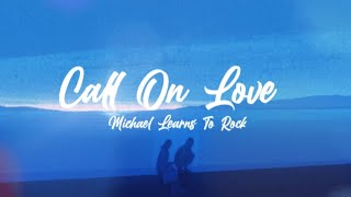 Call On Love (Lyrics Video) By: Michael Learns To Rock