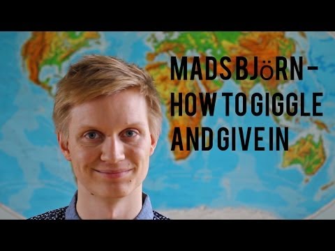 Mads Björn - How To Giggle And Give In ANBEFALING