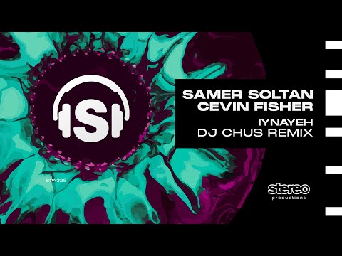 Samer Soltan - Iynayeh feat Cevin Fisher (DJ CHUS Remix) Stereo Productions
