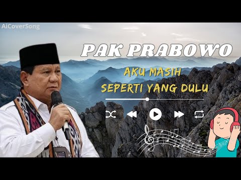 Aku Masih Seperti Yang Dulu - Cover Pak Prabowo (AI COVER)