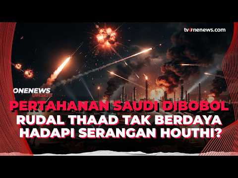 Saudi Punya Rudal THAAD AS, Tapi Serangan Houthi Selalu Tembus | OneNews Update