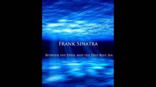 Frank Sinatra - Between The Devil And The Deep Blue Sea