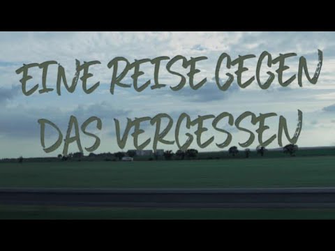 "Eine Reise gegen das Vergessen" - ein Dokumentationsfilm