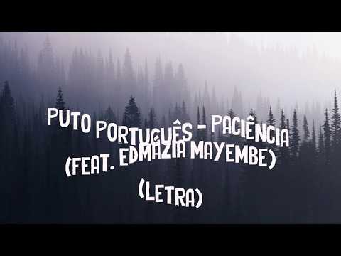 Puto Português   Paciência feat  Edmázia Mayembe letra
