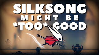 Silksong Might be *Too* Good