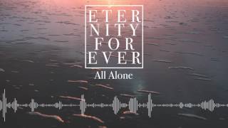 Eternity Forever - All Alone