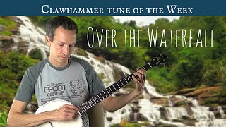 Clawhammer Banjo: Tune (and Tab) of the Week - "Over the Waterfall"
