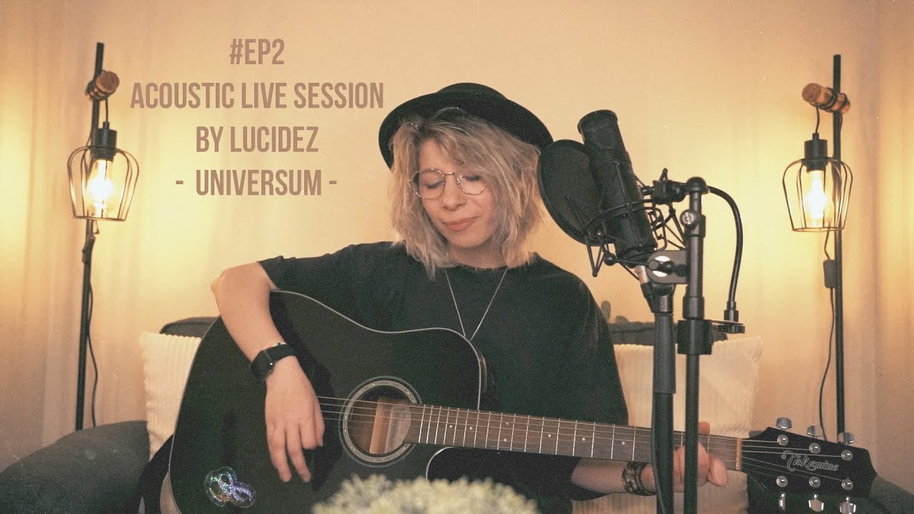#EP2 - Universum - Acoustic Live Session by LUCIDEZ ✨