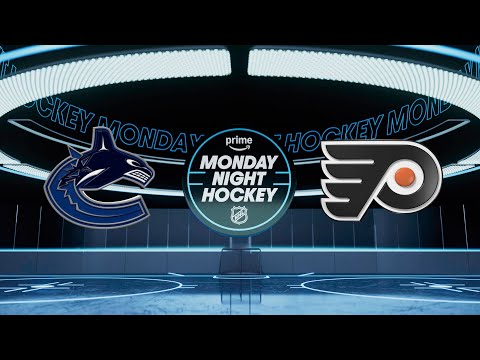 Prime Monday Night Hockey 12/22: Vancouver Canucks at Philadelphia Flyers | Prime Video
