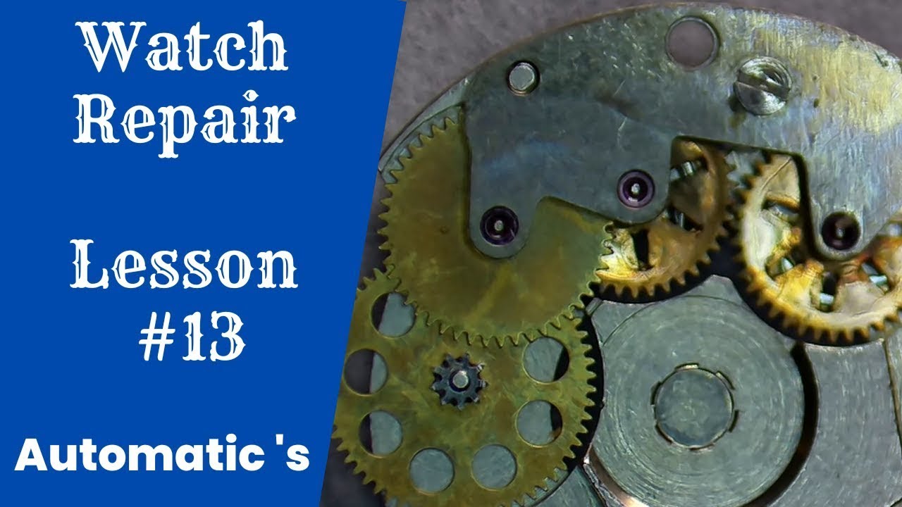 Lesson 13: Beginner's Guide to Working on Automatic Watch Systems