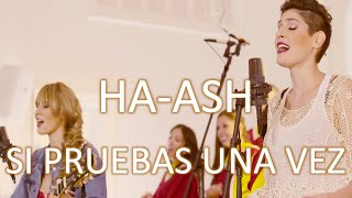 Ha-Ash - Si Pruebas Una Vez (Letra) | HD