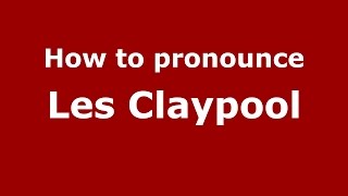 How to pronounce Les Claypool