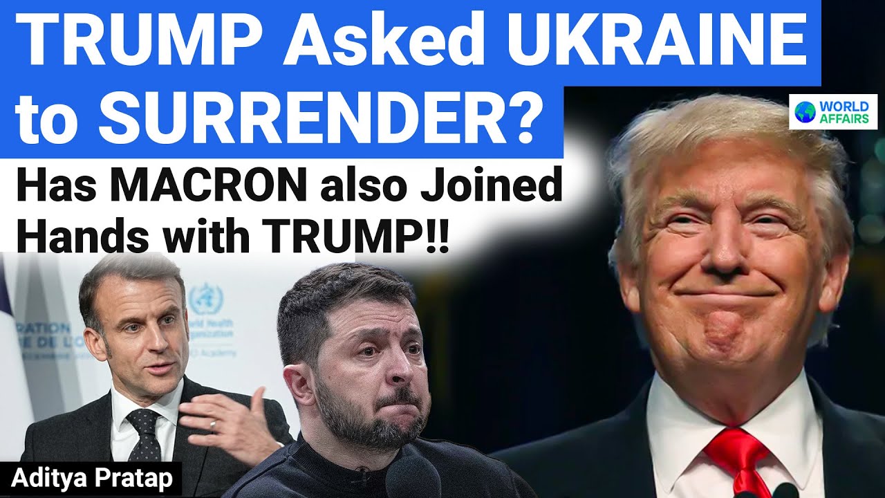 Trump & Macron's Ukraine Deal: Peace or Surrender? Has Macron Teamed Up with Trump? World Affairs