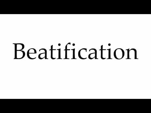 How to Pronounce Beatification