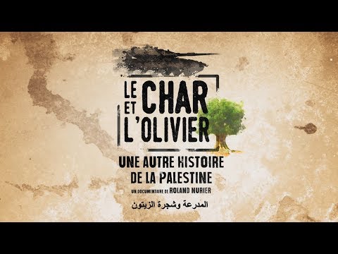 LE CHAR ET L'OLIVIER, UNE AUTRE HISTOIRE DE LA PALESTINE - Bande Annonce [VF]