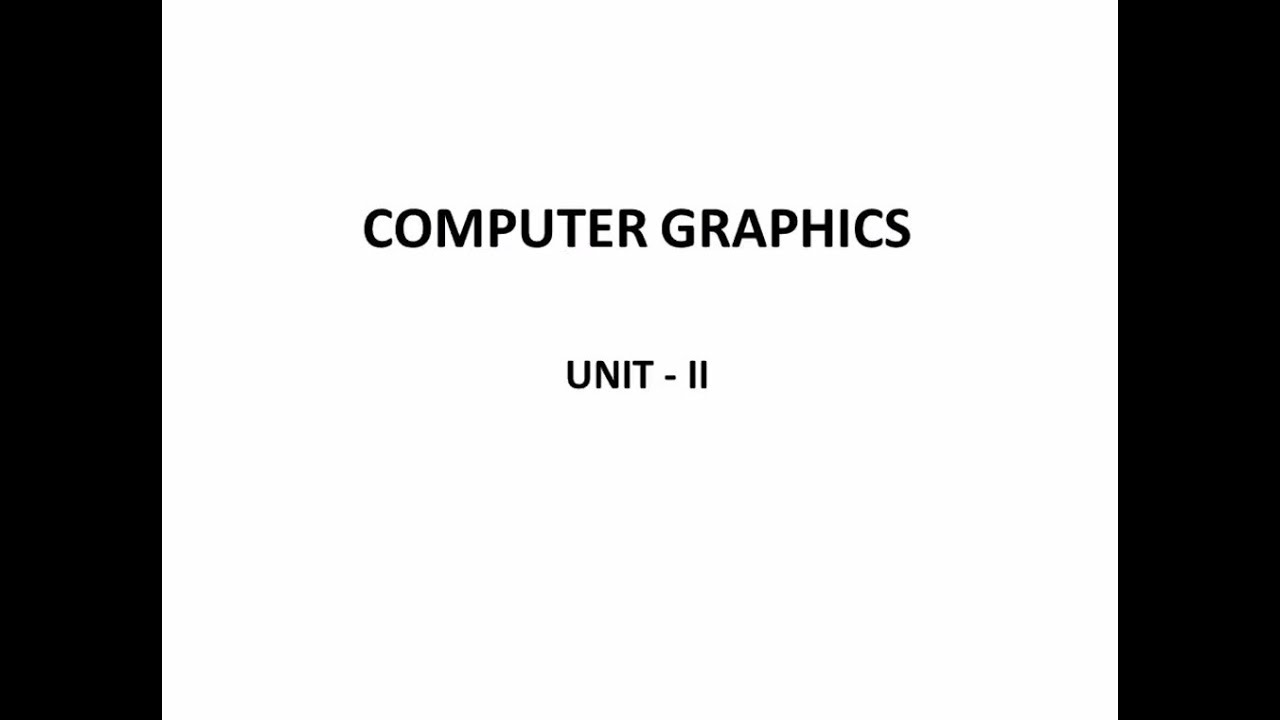 Unit II - Computer Graphics
