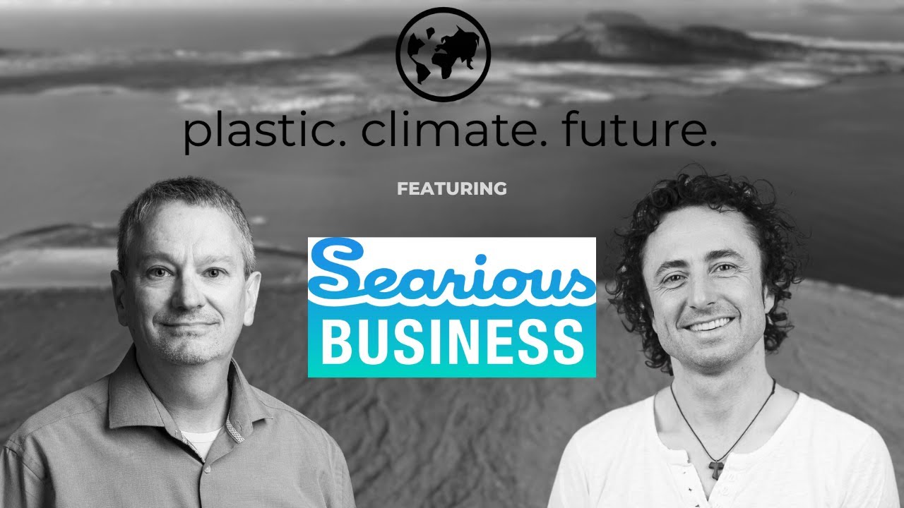 Plastic. Climate. Future. Podcast with Emma from Searious Business